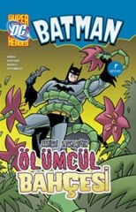 Batman Zehirli Sarmaşık'ın Ölümcül Bahçesi