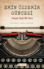 Emin Özdemir Güncesi - Hayat: Açık Bir Yara