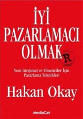 İyi Pazarlamacı Olmak  Yeni Girişimci ve Yöneticiler İçin Pazarlama Teknikleri