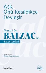 Aşk, Önü Kesildikçe Devleşir - Honore de Balzac’tan Hayat Dersleri