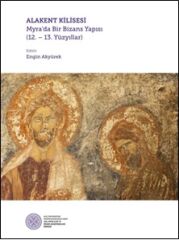 Alakent Kilisesi - Myra’da Bir Bizans Yapısı (12. - 13. Yüzyıllar)