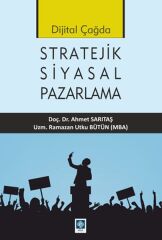 Dijital Çağda Stratejik Siyasal Pazarlama
