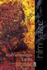 Alafrangalığın Zihin Tarihi - Gelenegin Tasfiyesi ya da Yeniden Üretilmesi