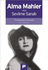 Alma Mahler veya Sevilme Sanatı
