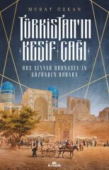 Türkistan’ın Keşif Çağı - Rus Seyyah Burnaşev’in Gözünden Buhara