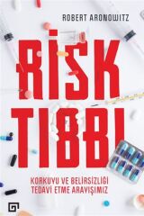 Risk Tıbbı - Korkuyu ve Belirsizliği Tedavi Etme Arayışımız