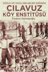 Cılavuz Köy Enstitüsü - Sözlü ve Yazılı Belgeler Işığında