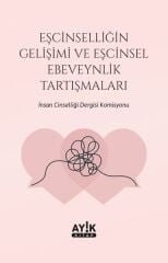 Eşcinselliğin Gelişimi ve Eşcinsel Ebeveynlik Tartışmaları