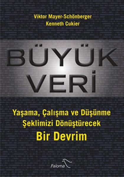 Büyük Veri  Yaşama, Çalışma ve Düşünme Şeklimizi Dönüştürecek Bir Devrim