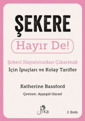 Şekere Hayır De! - Şekeri  Hayatınızdan Çıkarmak için İpuçları ve  Kolay Tarifler