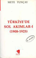 Türkiye'de Sol Akımlar 1908-1925 Cilt:1