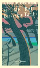 Bir Aşkın Tarihi - Türk Edebiyatı Klasikleri