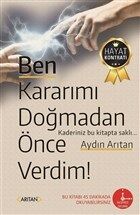 Ben Kararımı Doğmadan Önce Verdim!