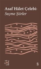 Asaf Hâlet Çelebi:  Seçme Şiirler