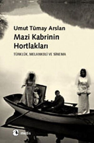 Mazi Kabrinin Hortlakları  Türklük, Melankoli ve Sinema