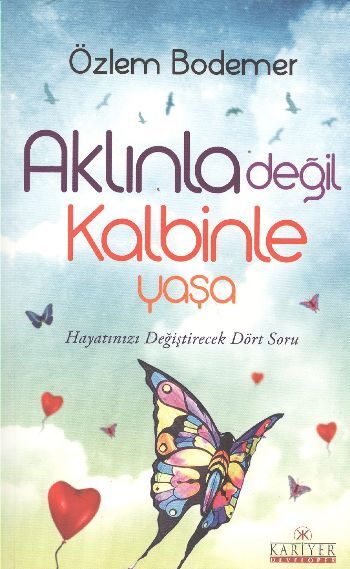 Aklınla Değil Kalbinle Yaşa