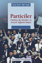 Particiler  Türkiye'de Partiler Ve Sosyal Ağların İnşası