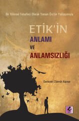 Etik'in Anlamı ve Anlamsızlığı   Bir Bilimsel Felsefeci Olarak Yaman Örs'ün Yaklaşımıyla
