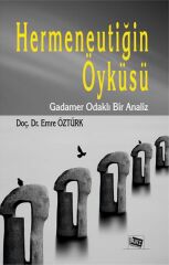 Hermeneutiğin Öyküsü - Gadamer Odaklı Bir Analiz