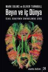 Beyin ve İç Dünya  Öznel Deneyimin Sinirbilimine Giriş