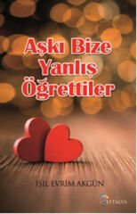 Aşkı Bize Yanlış Öğrettiler