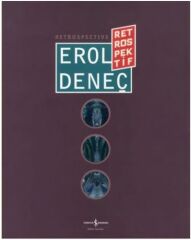 Erol Deneç - Retrospektif / Retrospective