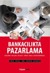 Bankacılıkta Pazarlama  Araştırma-İnceleme-Mülakat-Yorum-Sonuç ve Değerlendirmeler