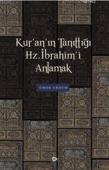 Kur’an’ın Tanıttığı Hz. İbrahim’i Anlamak
