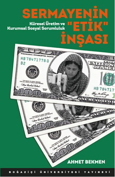 Sermayenin ''Etik'' İnşası  Küresel Üretim ve Kurumsal Sosyal Sorumluluk