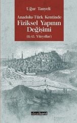 Anadolu - Türk Kentinde Fiziksel Yapının Değişimi
