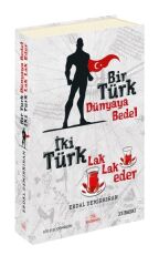 Bir Türk Dünyaya Bedel  İki Türk Lak Lak Eder