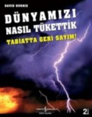 Dünyamızı Nasıl Tükettik (Tabiatta Geri Sayım)