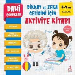 Dahi Çocuklar Sayılar Dikkat ve Zeka Gelişimi İçin Aktivite Kitabı (3-4 Yaş)