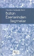 Mevlana Celaleddin Rumi Bütün Eserlerinden Seçmeler