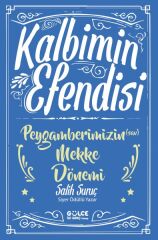 Kalbimin Efendisi - Peygamberimizin Mekke Dönemi