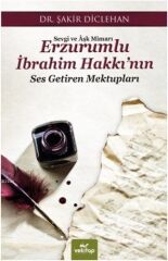 Sevgi ve Aşk Mimarı Erzurumlu İbrahim Hakkı’nın Ses Getiren Mektupları