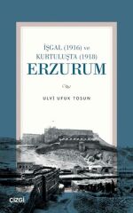 İşgal (1916) ve Kurtuluşta (1918) Erzurum