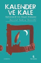 Kalender ve Kale  Sühreverdi'nin Hayat Hikayesi
