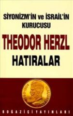 Siyonizmin Kurucusu Theodor  Theodor Herzl’in Hatıraları ve Sultan Abdülhamid