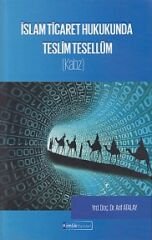 İslam Ticaret Hukukunda Teslim Tesellüm (Kabz)