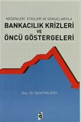 Nedenleri ve Sonuçlarıyla Bankacılık Krizleri ve Öncü Göstergeleri