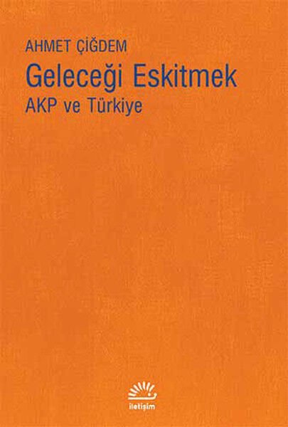 Geleceği Eskitmek AKP ve Türkiye