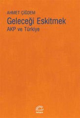 Geleceği Eskitmek AKP ve Türkiye