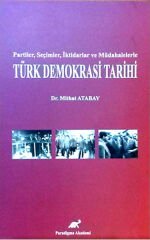 Partiler, Seçimler, İktidarlar ve Müdahelerle Türk Demokrasi Tarihi
