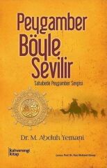 Peygamber Böyle Sevilir  Sahabede Peygamber Sevgisi