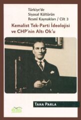 Türkiye'de Siyasal Kültürün Resmi Kaynakları Cilt: 3 - Kemalist Tek-Parti İdeolojisi ve CHP'nin