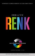 Sinema ve TV’de Renk - A’dan Z’ye Dijital Sinematografi ve Renk Düzenleme