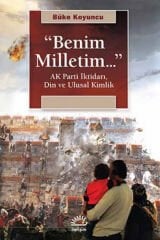 ''Benim Milletim...''  Ak Parti İktidarı, Din ve Ulusal Kimlik