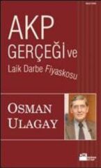 Akp Gerçeği ve Laik Darbe Fiyaskosu