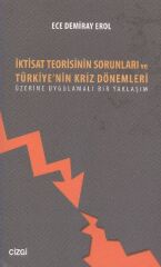 İktisat Teorisinin Sorunları ve Türkiye'nin Kriz Dönemleri Üzerine Uygulamalı Bir Yaklaşım